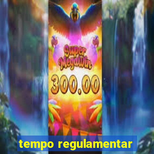 tempo regulamentar